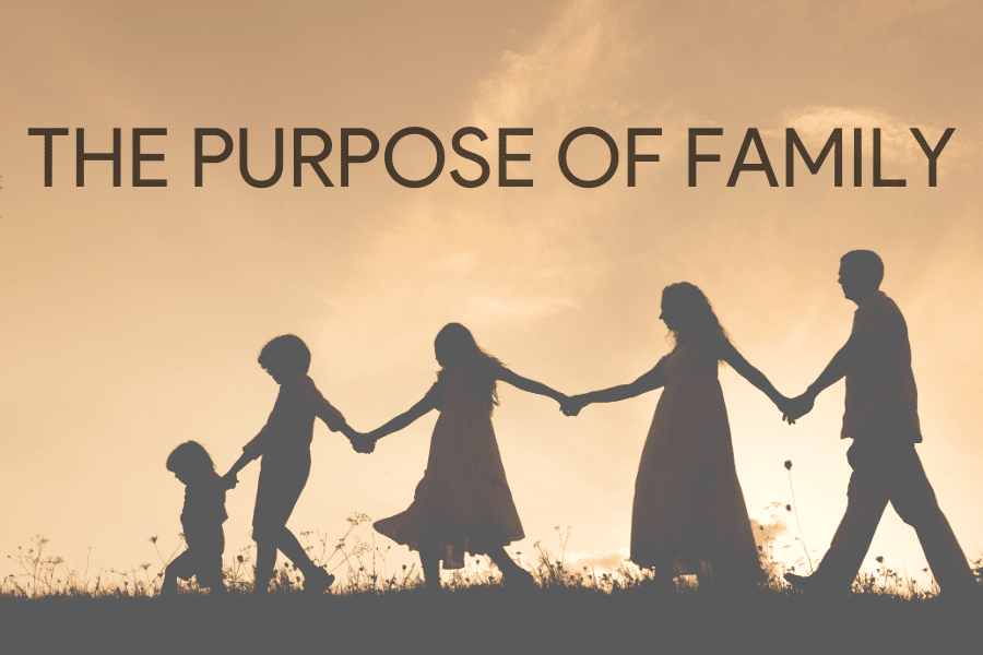 The Purpose of Family