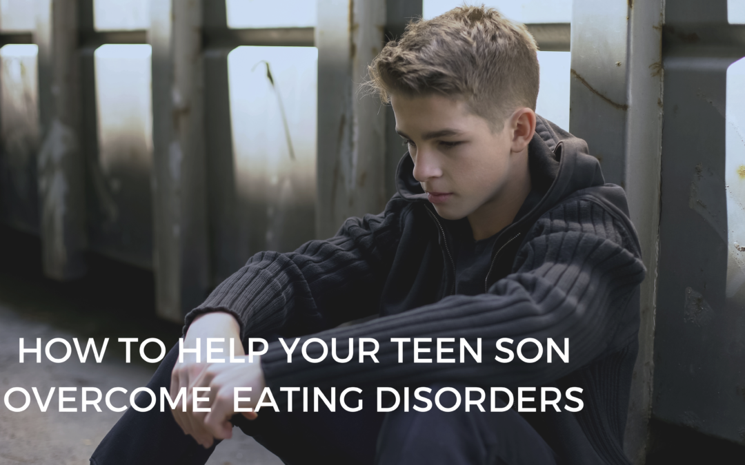 How To Help Your Teen Son Overcome Eating Disorders?
